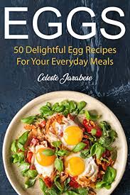 Simply cut out the center of a piece of toast, break an egg in the hole, cook and serve! Eggs 50 Delightful Egg Recipes The Ultimate Egg Recipe Book For Your Everyday Meals Ebook Jarabese Celeste Content Arcade Publishing Amazon In Kindle Store