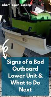 Signs Of A Bad Outboard Lower Unit What To Do Next Outboard Power Boats For Sale Outboard Boat Motors