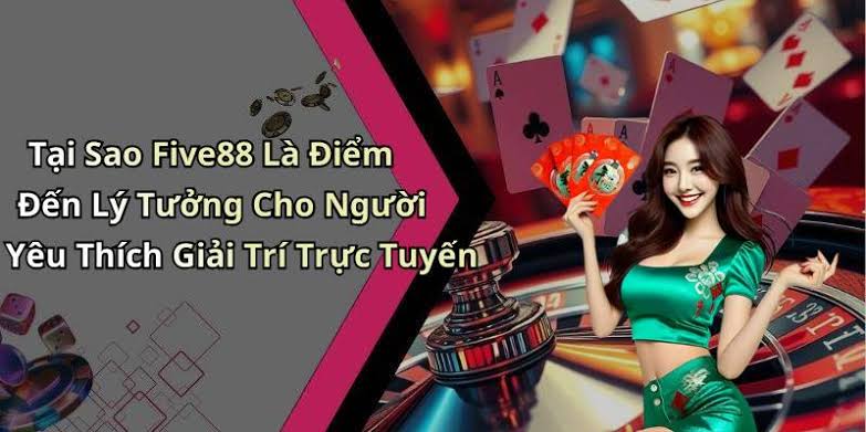 Five88 Khám Phá Thế Giới Giải Trí Trực Tuyến Đầy Sáng Tạo