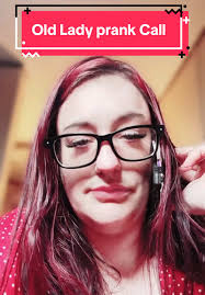 Lady Who Prank Calls People As Old Lady