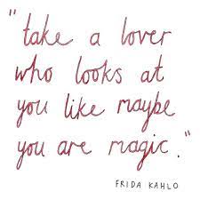 Frida kahlo quotes take a lover. Blog Ella Frances Sanders Inspirational Quotes Inspirational Words Quotations