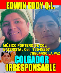 EDWIN EDDY Q.L., músico BATERISTA COLGADOR irresponsable, con celular  73548257