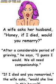 This joke works best if you tell it as you're headed into a restaurant together for a date, but you can use it anywhere that no smoking signs are found. Wife And Husband Talk About Life If She Died Funny Mom Jokes Funny Relationship Jokes Husband Jokes