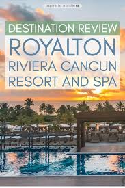 Hotel Review Family Vacation At Royalton Riviera Cancun Resort And Spa Aspire To Wander Riviera Cancun Resort Royalton Riviera Cancun Mexico Travel