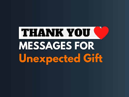 Thank You For Unexpected Gift 101 Messages And Quotes Images