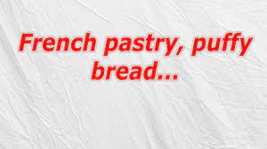 Codycross is a fun trivia game with a crossword experience. French Pastry Puffy Bread Codycross Crossword Answer Youtube