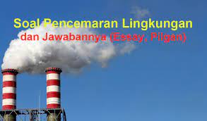 Air yang begitu mempunyai banyak. 40 Soal Pencemaran Lingkungan Dan Jawabannya Essay Pilgan Portal Guru Indonesia