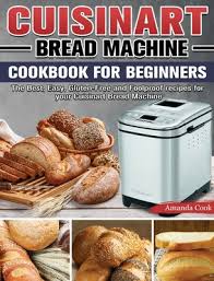 This recipe gives a slightly dense bread with a slightly chewy crust and a little tang from the sour dough, depending entirely on your sourdough. Cuisinart Bread Machine Cookbook For Beginners The Best Easy Gluten Free And Foolproof Recipes For Your Cuisinart Bread Machine Hardcover Children S Book World