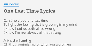 You haven't seen her for a long time. One Last Time Lyrics By The Kooks Can I Hold You