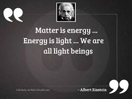 How many photons of each energy are emitted by the light source? Matter Is Energy Energy Is Inspirational Quote By Albert Einstein