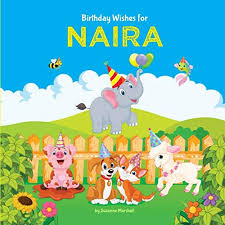 Birthday wishes for a baby boy. Birthday Wishes For Naira Personalized Book With Birthday Wishes For Kids Birthday Book Happy Birthday Kids Birthday Gifts For Kids Personalized Books For Kids Marshall Suzanne 9781793021564 Amazon Com Books