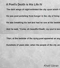 A Poet S Death Is His Life Iv By Khalil Gibran A Poet S Death Is His Life Iv Poem