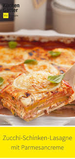 Zucchini Schinken Lasagne Mit Parmesancreme Rezept Rezepte Lasagne Zucchini