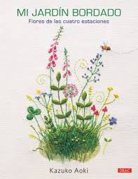 Lección #2, aprendiendo a leer en español. Libro Mi Jardin Bordado Flores De Las Cuatro Estaciones Kazuko Aoki Isbn 9788498745887 Comprar En Buscalibre