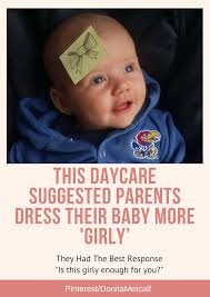 This Daycare Suggested Parents Dress Their Baby More Girly And They Had The Best Response Girly Parents Baby