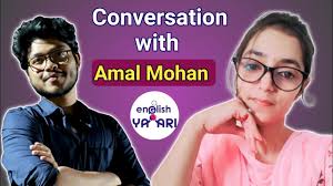 English yaari conversation with Amal Mohan