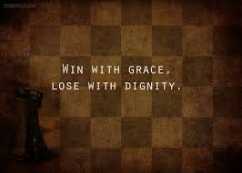 Win With Grace Lose With Dignity Chess Quotes Reality Quotes Life Lessons