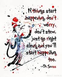 Those quotes about love, life, kids, family, teacher, reading, learning, graduation. Dr Seuss Quote Print Prices From 9 95 Available At Inkistprints Com Art Watercolor Babyart Decor Nurse Seuss Quotes Dr Suess Quotes Dr Seuss Quotes