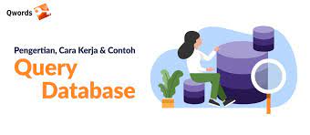 Pegertian Cara Kerja Dan Contoh Query Database Qwords