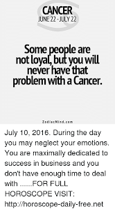 Read on to find out if your zodiac sign is successful or not really and why! Cancer June 22 July 22 Some People Are Not Loyal But You Will Never Have That Problemwitha Cancer Zodiac Mindco M July 10 2016 During The Day You May Neglect Your Emotions You