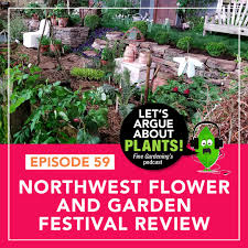 Fine Gardening Plant Podcast In 2020 Northwest Flowers Garden Garden Podcast