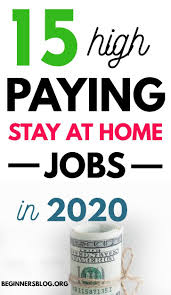 15 High Paying Stay At Home Jobs In 2020 Work From Home Jobs Online Jobs For Moms Home Jobs