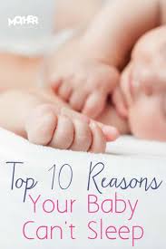 Top 10 Reasons In Order Why Baby Won T Sleep And What To Do