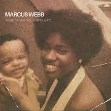 Amazon.com: I Wish I Knew You Were Dying : Marcus Webb: Digital Music