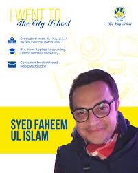 Meet "Syed Faheem ul Islam". An accomplished graduate of The City School