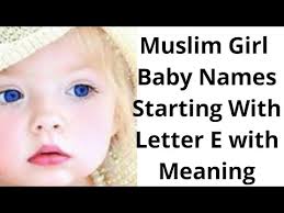 Along with ethan and elijah, e names for boys ranking in the us top 300 include emmett, everett, elliot, ezra, enzo and ezekiel. Modern Muslim Girl Names Starting With Letter E Youtube