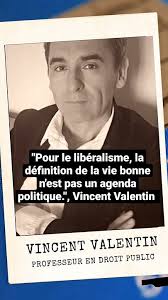 "Pour le libéralisme la définition de la vie bonne n'est pas un agenda  politique." Vincent Valentin