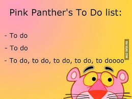 The Pink Panther S To Do List Just For Laughs Funny Quotes Laugh Out Loud