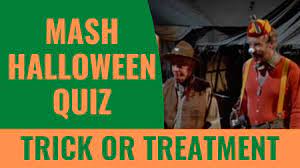 MASH HALLOWEEN EPISODE QUIZ - TRICK OR TREATMENT - Do you remember the MASH  Halloween episode? - YouTube
