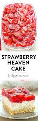No Bake Strawberry Heaven Cake Sugar Apron Strawberry Recipes Easy Desserts Dessert Recipes