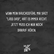 Wenn Mein Bauchgefuhl Mir Sagt Lass Das Hat Es Immer Recht Jetzt Muss Ich Nur Och Darauf Horen Visual Statements Lustige Zitate Und Spruche Spruche Zitate Witzige Spruche