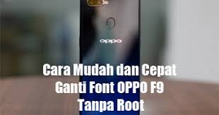 Dan untuk menggantinya, pengguna … Cara Mudah Dan Cepat Ganti Font Oppo F9 Tanpa Root Oppotutorial