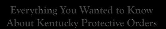 Https Www Ardfky Org Sites Ardfky Org Files Beverly 20shea 20 20ppt 20 28protective 20order 20presentation 29 Pdf