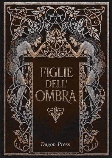🐙 Esce oggi ufficialmente FIGLIE DELL'OMBRA. STORIE CLASSICHE DI VAMPIRE  (1869-1940), un volume da collezione stampato a tiratura limitata (solo 200  copie) che raccoglie diciannove racconti rari e per la quasi totalità