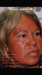 Silvia Meraz Moreno is a serial killer and sect leader who was convict...