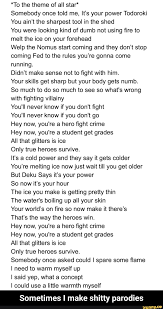 Lyrics © distrokid, universal music publishing group. To The Theme Of All Star Somebody Once Told Me It S Your Power Todoroki You Ain T The Sharpest Tool In The Shed You Were Looking Kind Of Dumb Not Using Fire