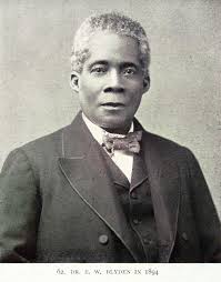 An Early Nationalist Edward Blyden Date Fri 1832 08 03 On This Date We Recall The Birth Of Edward Wilmot Pan Africanism African American History History