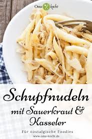 Deftige Schupfnudeln Mit Kasseler Sauerkraut In 2020 Rezepte Schupfnudeln Mit Sauerkraut Deutsche Kuche Rezepte