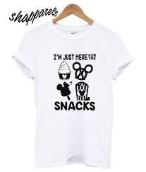 I M Just Here For The Snacks T Shirt Shirts Print Clothes T Shirt