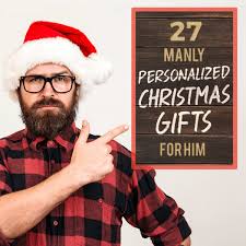 Great gift ideas for your manly man.because you have no idea what to get him. 27 Manly Personalized Christmas Gifts For Him