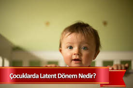 Latent Donem Nedir
