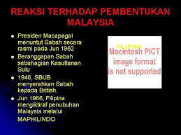Reaksi penentangan terhadap malaysia ialah pada akhir tahun 1962, barulah muncul bantahan terhadap pembentukan malaysia kerana dikatakan malaysia kerana dikatakan malaysia sebagai hekolonialisme (penjajahbaru) yang tentunya. O191 Nlrtbhi3m