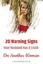 Worried your husband might be catching feelings for another? 20 Warning Signs Your Husband Has A Crush On Another Woman