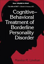 Cognitive Behavioral Treatment Of Borderline Personality Disorder Borderline Personality Disorder Personality Disorder Dialectical Behavior Therapy