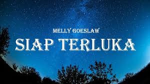Untuk kau penuhi dengan kemuliaan seorang wanita. Lirik Lagu Siap Terluka Melly Goeslaw