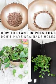 How To Plant In Pots Without Drainage Holes And Create Drainage In 2020 Plants Plant Pot Diy House Plant Pots